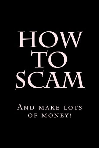 How To Scam And Make Lots of Money!