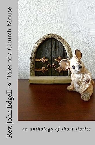Tales of a Church Mouse An Anthology of Short Stories