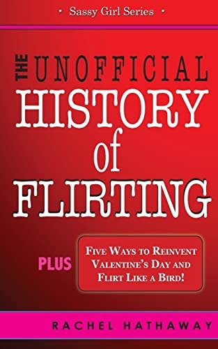 The Unofficial History of Flirting Plus Five Ways to Reinvent Valentine's Day and Flirt Like a Bird