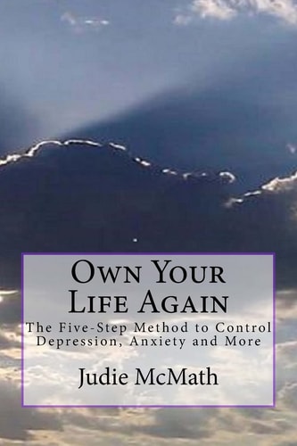Own Your Life Again The 5-Step Method to Control Depression, Anxiety and More