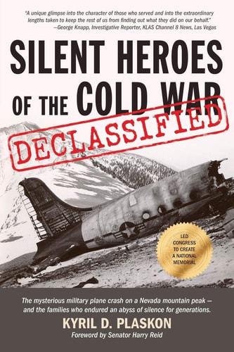 Silent Heroes of the Cold War The Mysterious Military Plane Crash on a Nevada Mountain Peak and the Families Who Endured an Abyss of Silence for Generations