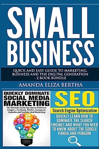 Small Business Quick and Easy Guide to Marketing, Business and the Digital Generation - 2 Book Bundle