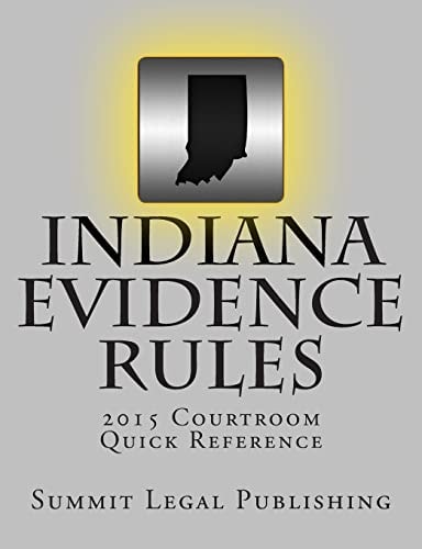 Indiana Evidence Rules Courtroom Quick Reference 2015