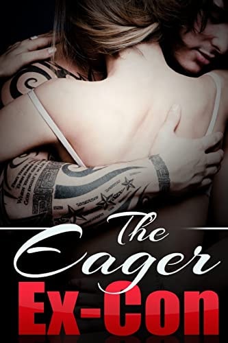 The Eager Ex-Con A Taboo Erotica Novella