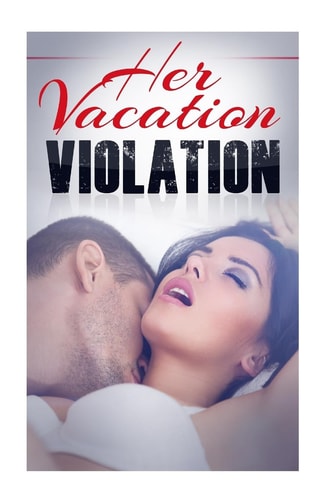 Her Vacation Violation A Taboo Erotic Novella