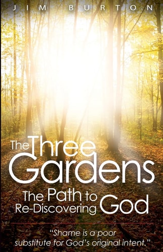The Three Gardens The Path to Re-Discovering God