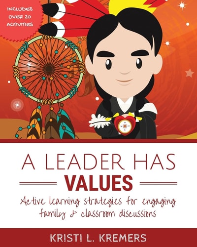 A Leader Has Values Active Learning Strategies for Engaging Family and Classroom Discussions