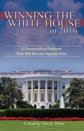Winning the White House In 2016 A Conservative Platform That Will Win the Popular Vote
