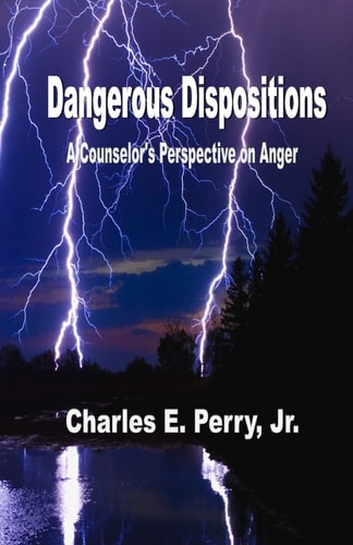 Dangerous Dispositions A Counselor's Perspective on Anger