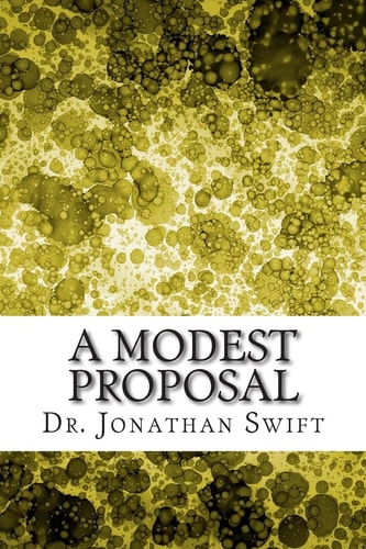 A Modest Proposal (Dr. Jonathan Swift Classics Collection)