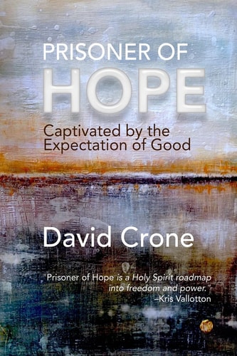 Prisoner of Hope Captivated by the Expectation of Good