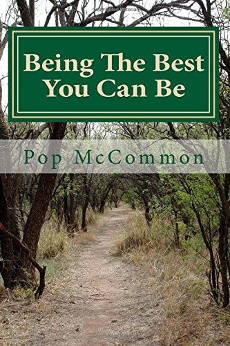 Being The Best You Can Be A Casual Discussion of Truth, Love, Trust and Other Helpful Qualities.