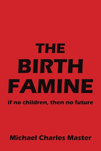 The Birth Famine If No Children, Then No Future