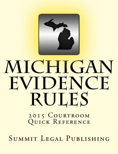 Michigan Evidence Rules Courtroom Quick Reference 2015