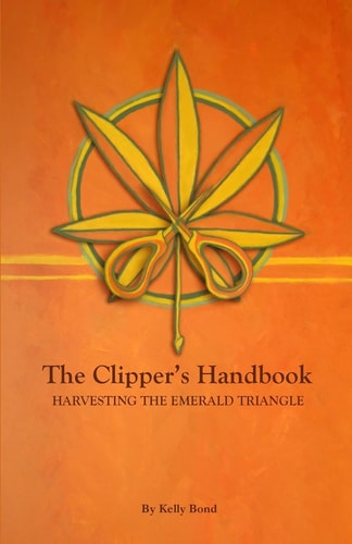 The Clipper's Handbook Harvesting the Emerald Triangle
