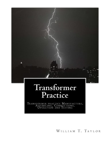 Transformer Practice Transformer Practice Manufacture, Assembling, Connections, Operation and Testing