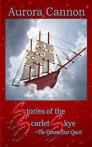 Stories of the Scarlet Skye The Dream Star Quest
