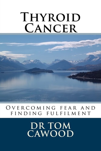 Thyroid Cancer From Fear to Fulfilment