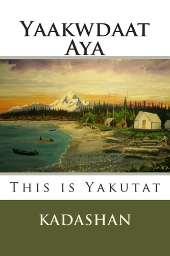 This Is Yakutat Yaakwdaat Aya