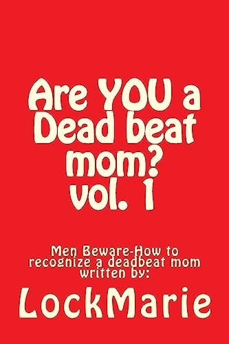Are You a Dead Beat Mom ? How to Recognize a Deadbeat Mom