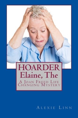 The Hoarder, Elaine A Joan Freed Life Changing Mystery