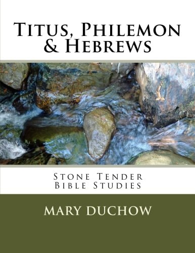 Titus, Philemon and Hebrews Stone Tender Bible Studies