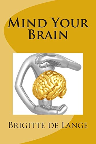 Mind Your Brain How to Help Your Brain Stay Healthy Into Old Age