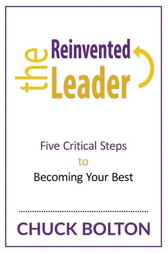 The Reinvented Leader Five Critical Steps to Becoming Your Best