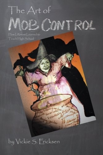 The Art of Mob Control How I Almost Learned to Teach High School