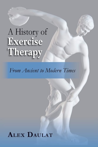 A History of Exercise Therapy From Ancient to Modern Times
