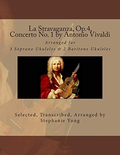 La Stravaganza, Op. 4, Concerto No. 1 by Antonio Vivaldi Arranged for 3 Soprano Ukuleles and 2 Baritone Ukuleles