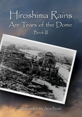 Hiroshima Rains Are Tears of the Dome Memories of the Atom Bomb