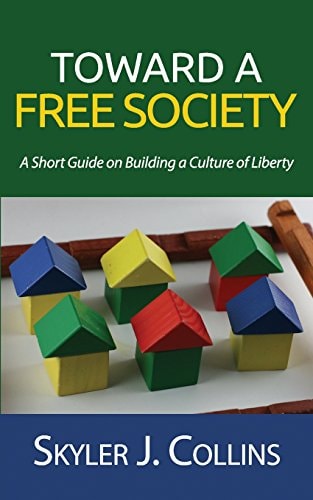 Toward a Free Society A Short Guide on Building a Culture of Liberty