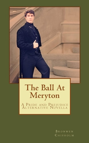 The Ball At Meryton A Pride and Prejudice Alternative Novella