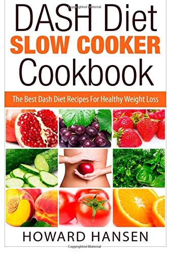 DASH Diet Slow Cooker Cookbook The Best Dash Diet Recipes For Healthy Weight Loss