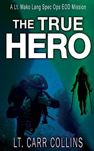 The True Hero Volume 3: a Lt. Mako Lang Eod Spec Ops Mission