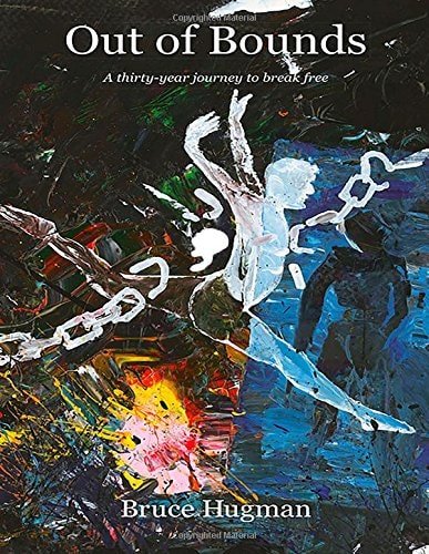 Out of Bounds A Thirty-Year Journey to Break Free