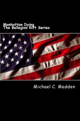 Manhattan Dying Volume I Of, The Bellegion Rift Series