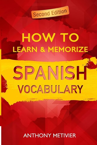 How to Learn and Memorize Spanish Vocabulary Using a Memory Palace Specifically Designed for the Spanish Language