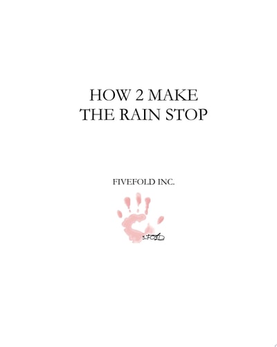 HOW 2 MAKE THE RAIN STOP
