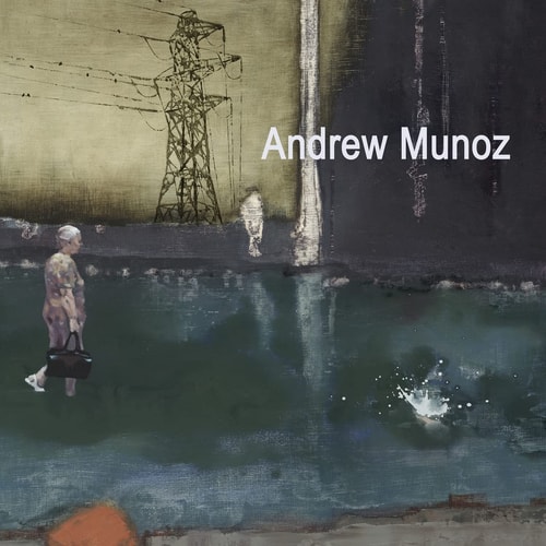 Andrew Munoz Paintings 2007 - 2014