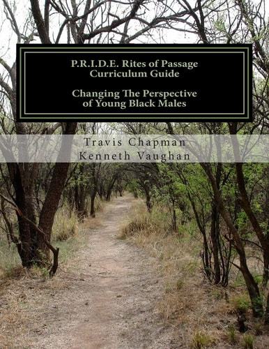 P.R.I.D.E. Rites of Passage Curriculum Guide Changing The Perspective of Young Black Males