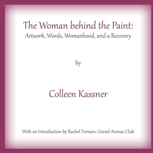 The Woman Behind the Paint Artwork, Words, Womanhood and a Recovery