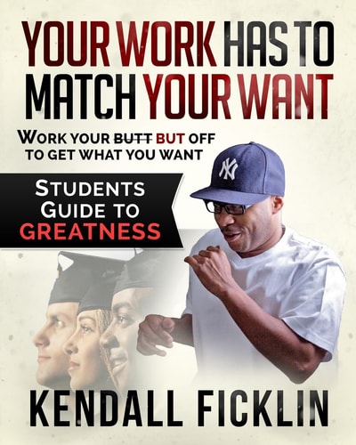 Your Work Has to Match Your Want Students Guide to Greatness