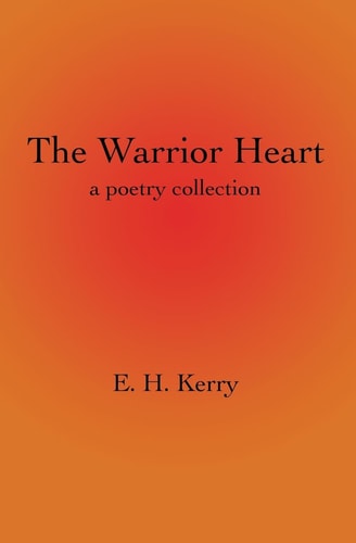 The Warrior Heart A Poetry Collection
