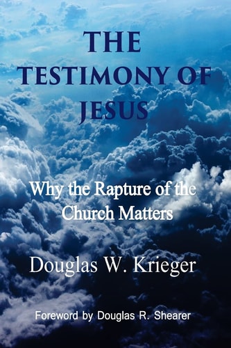 The Testimony of Jesus Why the Rapture of the Church Matters