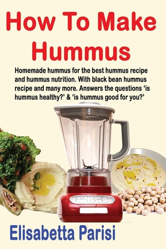 How to Make Hummus Homemade Hummus for the Best Hummus Recipe and Hummus Nutrition. with Black Bean Hummus Recipe and Many More. Answers the Questions 'Is Hummus Healthy?' and 'Is Hummus Good for You?'