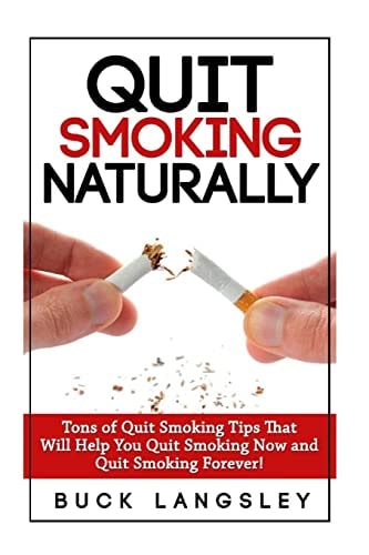 Quit Smoking Naturally Tons of Quit Smoking Tips That Will Help You Quit Smoking Now and Quit Smoking Forever