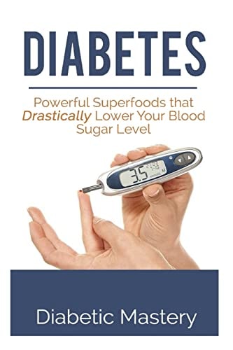 Diabetes Powerful Superfoods That Drastically Lower Your Blood Sugar Level