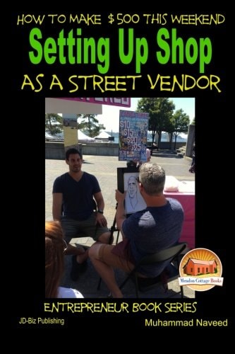 How to Make $500 This Weekend - Setting Up Shop As a Street Vendor
